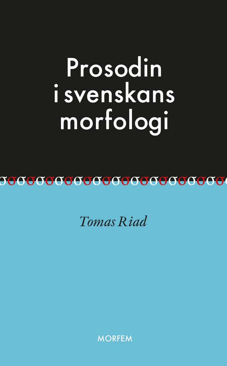 Riad, Tomas | Prosodin i svenskans morfologi