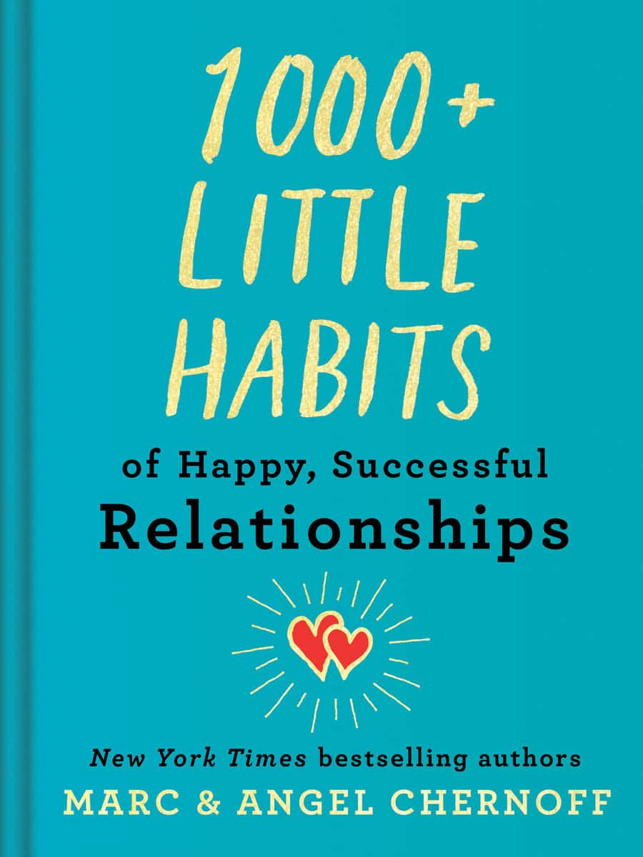 Marc & Angel Chernoff | 1000+ Little Habits Of Happy, Successful Relationships