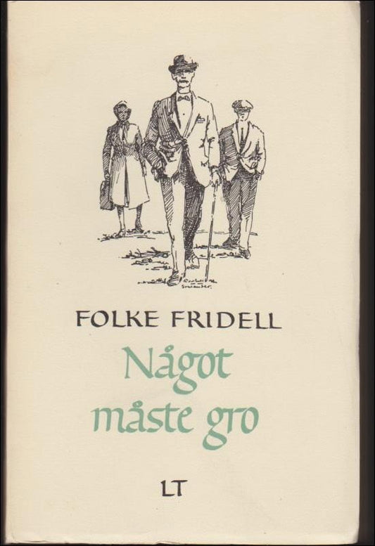 Fridell, Folke | Något måste gro