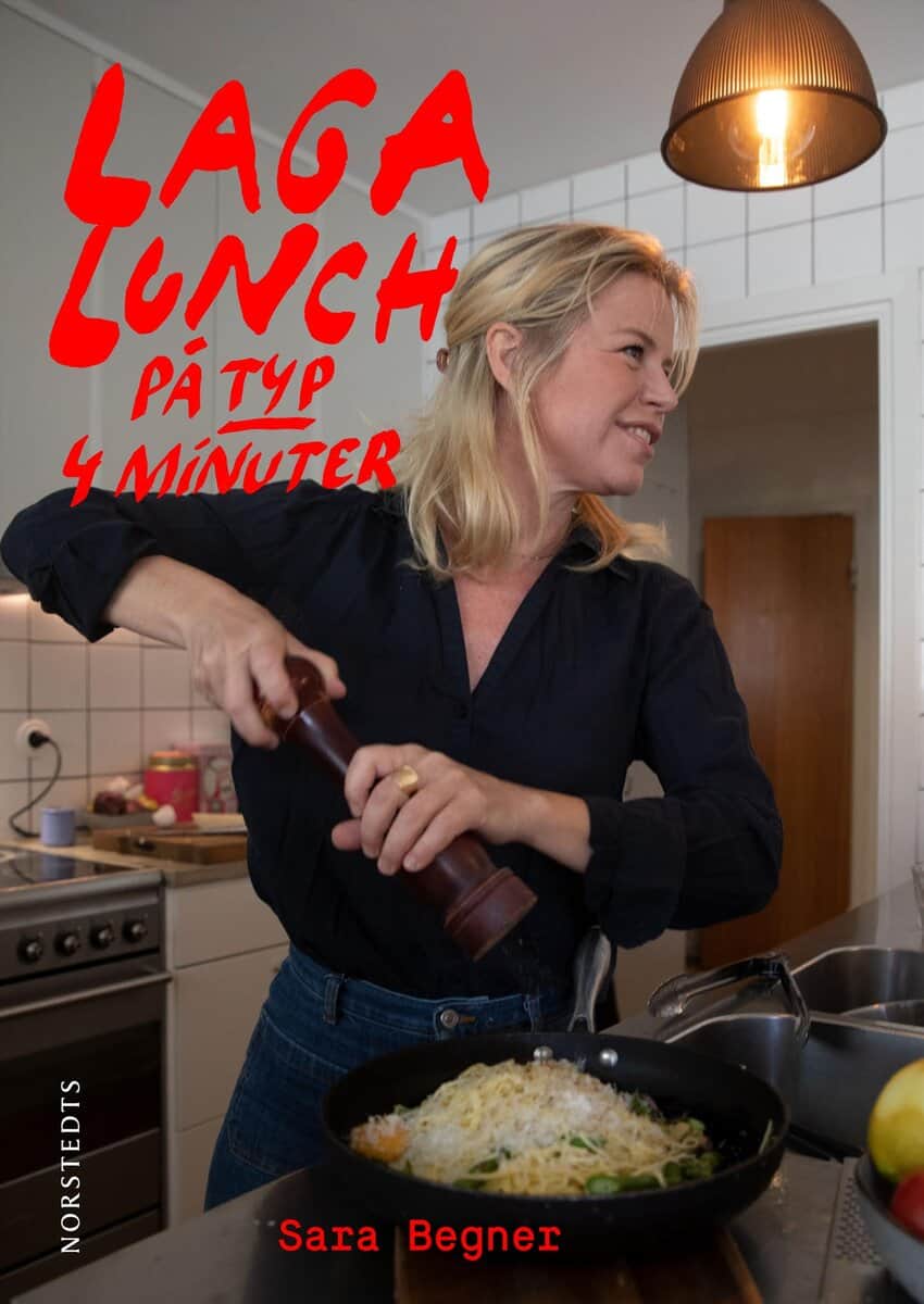 Begner, Sara | Laga lunch på typ 4 minuter