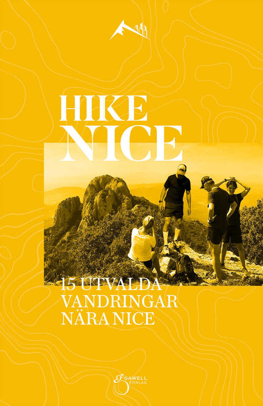 Gawell, Charlotte | Engström, Patrik | Hike Nice : 15 utvalda vandringar nära Nice