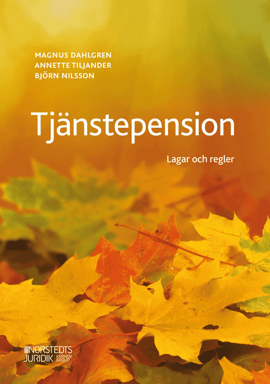 Nilsson, Björn | Tiljander, Annette | Dahlgren, Magnus | Tjänstepension : Lagar och regler