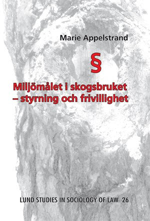 Appelstrand, Marie | Miljömålet i skogsbruket : Styrning och frivillighet