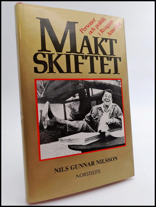 Nilsson, Nils Gunnar | Maktskiftet : Personer och politik i Reagans Amerika