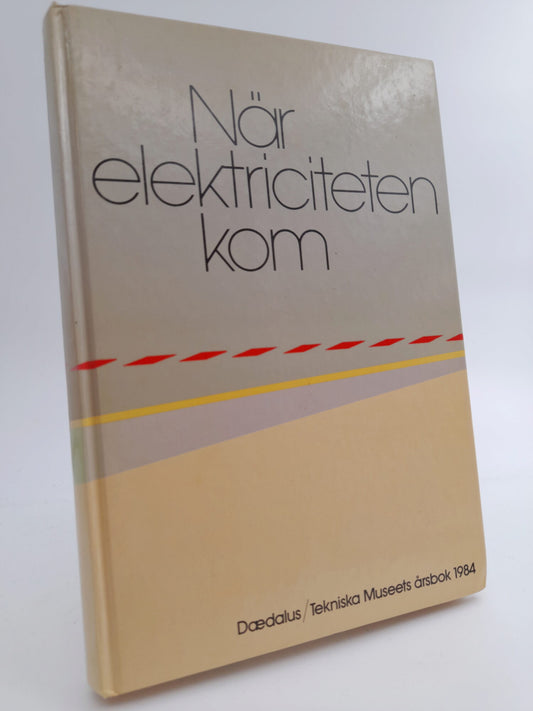Nyström, Bengt & Sörbom, Per (red.) | När elektriciteten kom : tretton uppsatser om elkraftens historia i Sverige : Dæda...