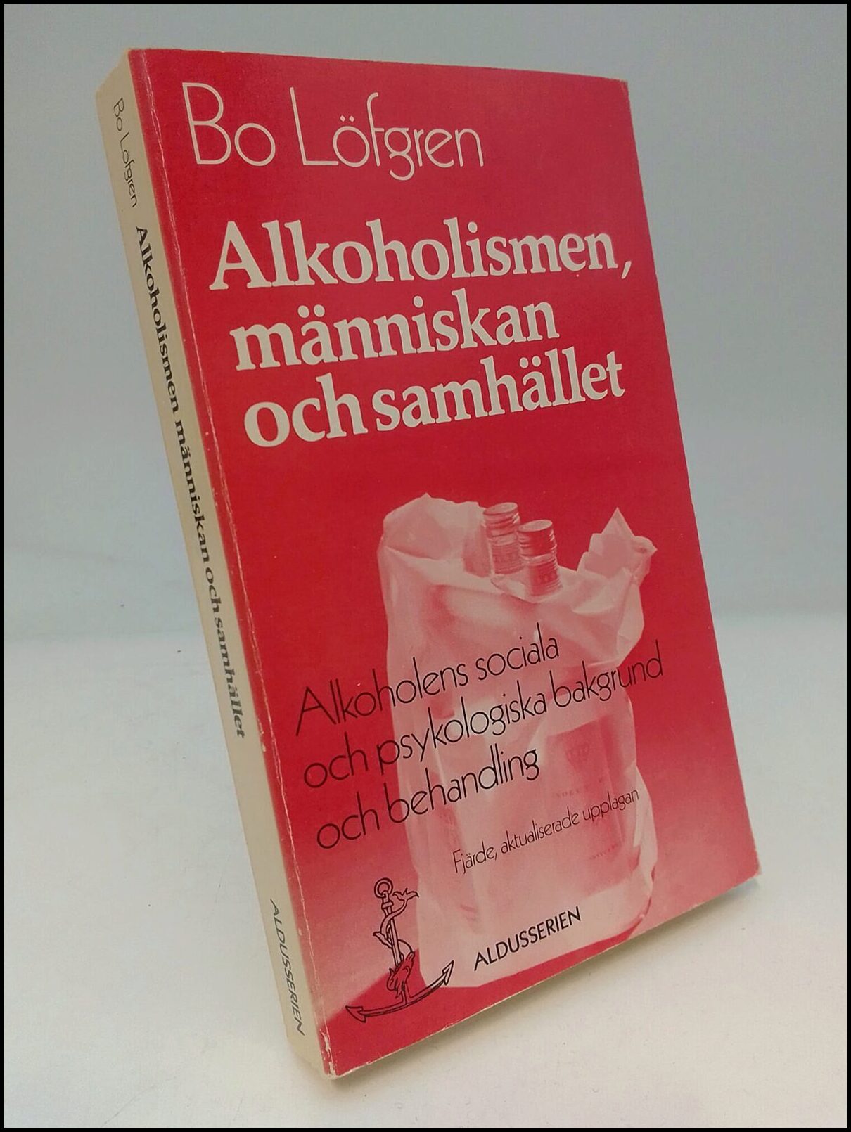 Löfgren, Bo | Alkoholismen, människan och samhället : Alkoholismens sociala och psykologiska bakgrund och behandling