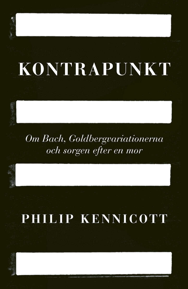 Kennicott, Philip | Kontrapunkt : Om Bach, Goldbergvariationerna och sorgen efter en mor
