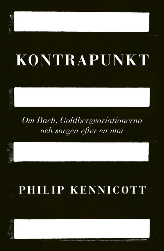 Kennicott, Philip | Kontrapunkt : Om Bach, Goldbergvariationerna och sorgen efter en mor