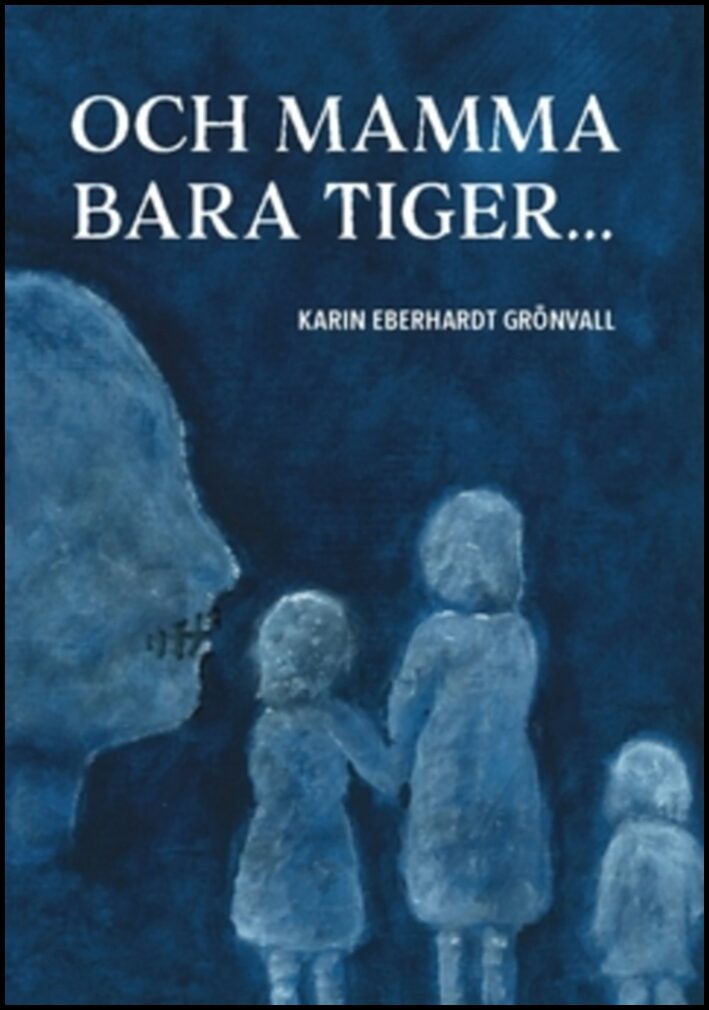 Eberhardt Grönvall, Karin | Och mamma bara tiger ...