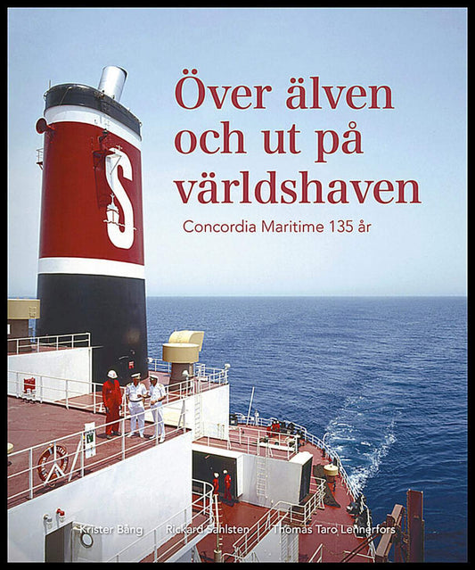 Bång, Krister | Sahlsten, Rickard | Lennerfors, Thomas Taro | Över älven och ut på världshaven : Concordia Maritime 135 år