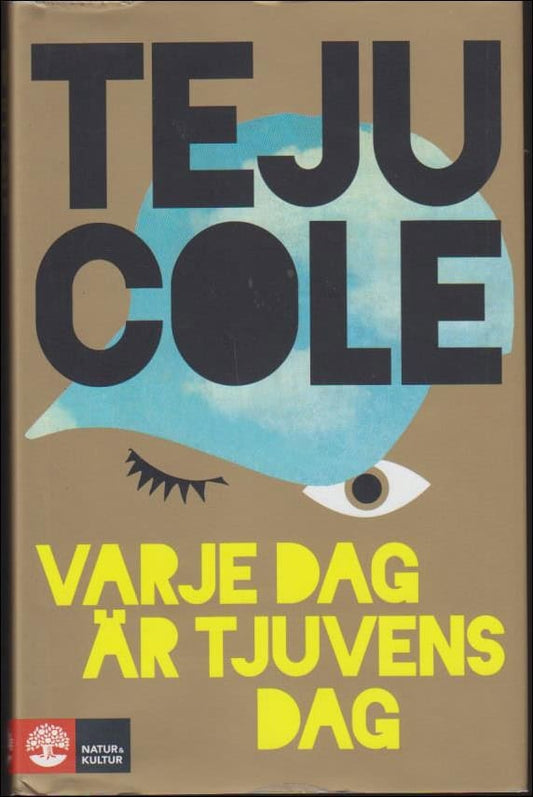 Cole, Teju | Varje dag är tjuvens dag