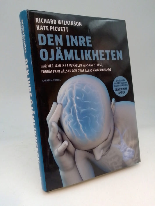 Wilkinson, Richard G. | Pickett, Kate | Den inre ojämlikheten : Hur mer jämlika samhällen minskar stress, förbättrar häl...