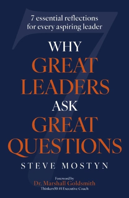 Mostyn, Steve | Why Great Leaders Ask Great Questions