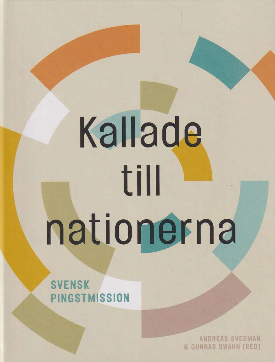 Svedman, Andreas | Swahn, Gunnar [red.] | Kallade till nationerna : Svensk pingstmission