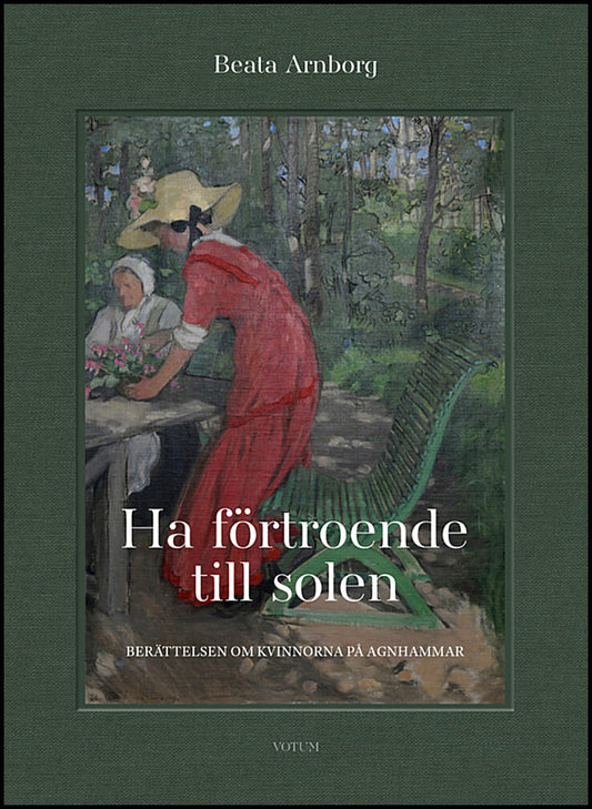 Arnborg, Beata | Ha förtroende till solen : Berättelsen om kvinnorna på Agnhammar