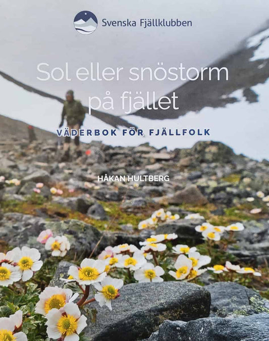 Hultberg, Håkan | Sol eller snöstorm på fjället : Väderbok för fjällfolk