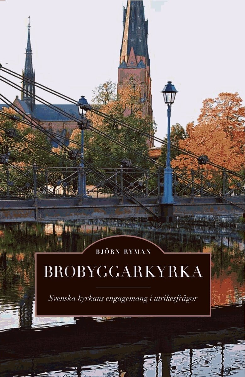 Ryman, Björn | Brobyggarkyrka : Svenska kyrkans engagemang i utrikesfrågor