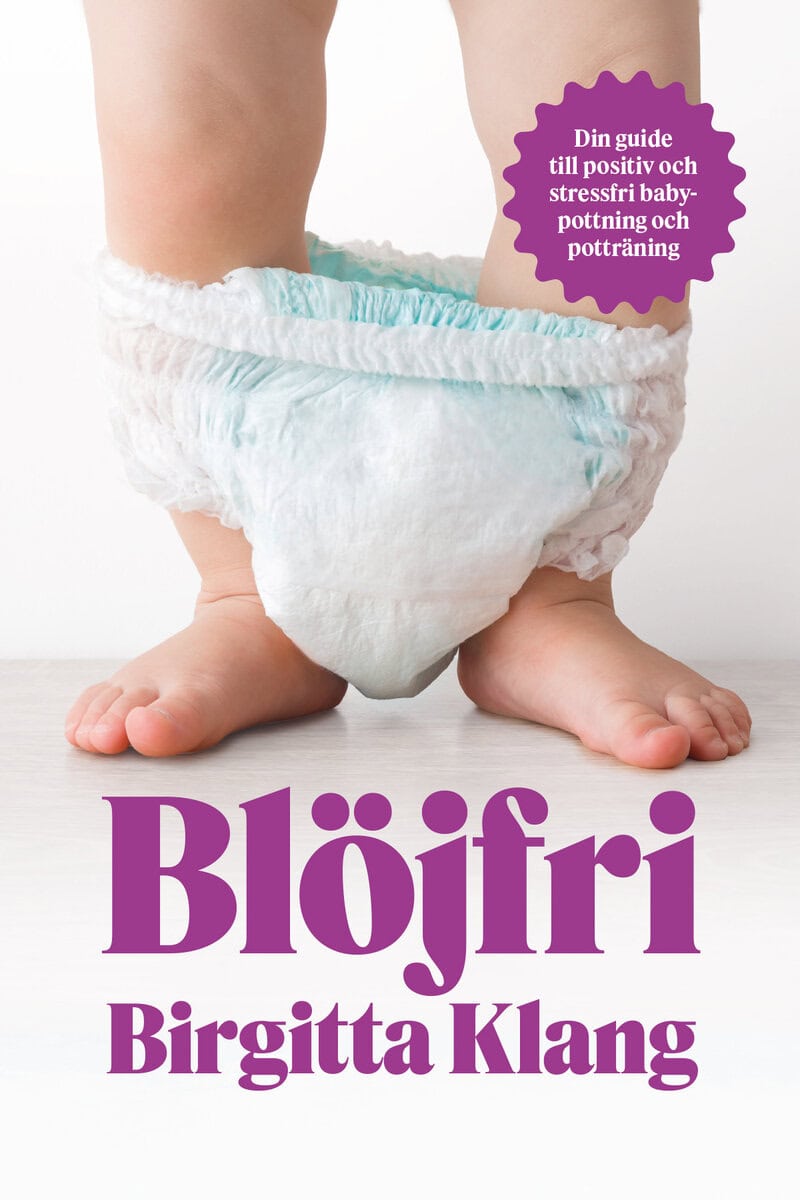 Klang, Birgitta | Blöjfri : Den vetenskapliga vägen till positiv och stressfri babypottning och potträning