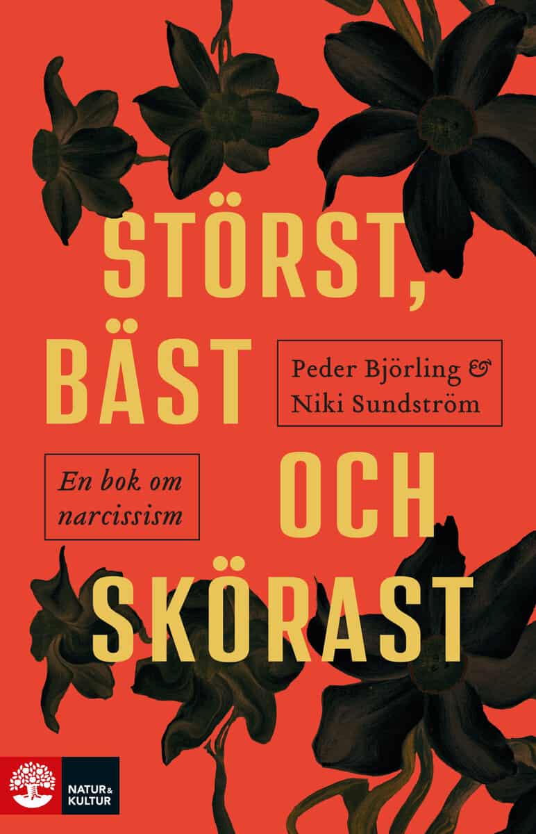 Björling, Peder | Sundström, Niki | Störst, bäst och skörast : En bok om narcissism