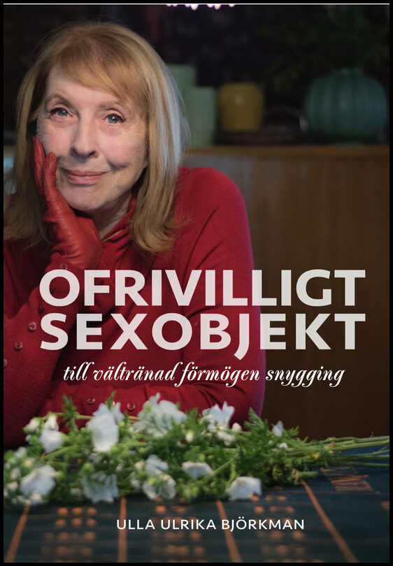 Björkman, Ulla Ulrika | Ofrivilligt sexobjekt : Till vältränad förmögen snygging