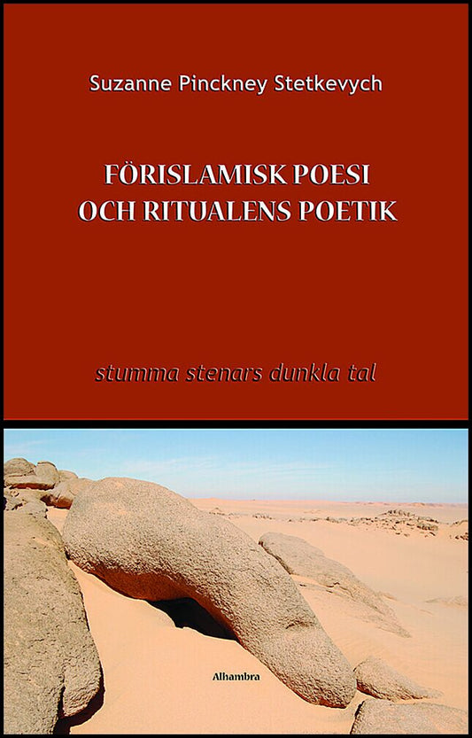 Pinckney Stetkevych, Suzanne | Förislamisk poesi och ritualens poetik