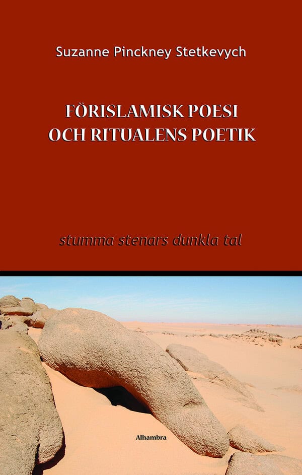 Pinckney Stetkevych, Suzanne | Förislamisk poesi och ritualens poetik