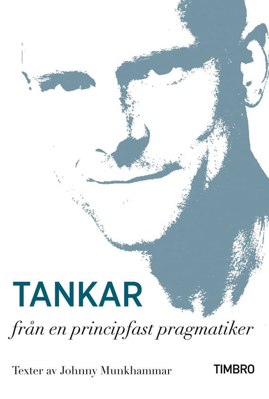 Munkhammar, Johnny | Tankar från en principfast pragmatiker