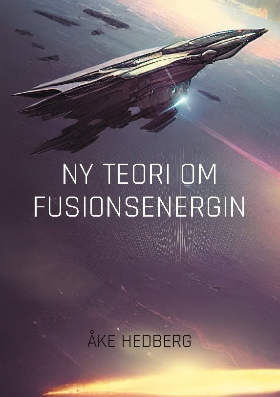 Hedberg, Åke | Ny teori om fusionsenergin : Ny teori om hur fusionsprocesserna på Solen gå