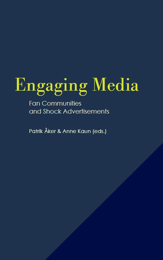 Åker, Patrik | Kaun, Anne [red.] | Engaging Media : Fan Communities and Shock Advertisements