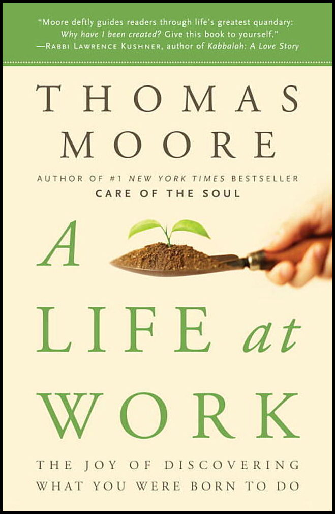 Moore, Thomas | A Life at Work