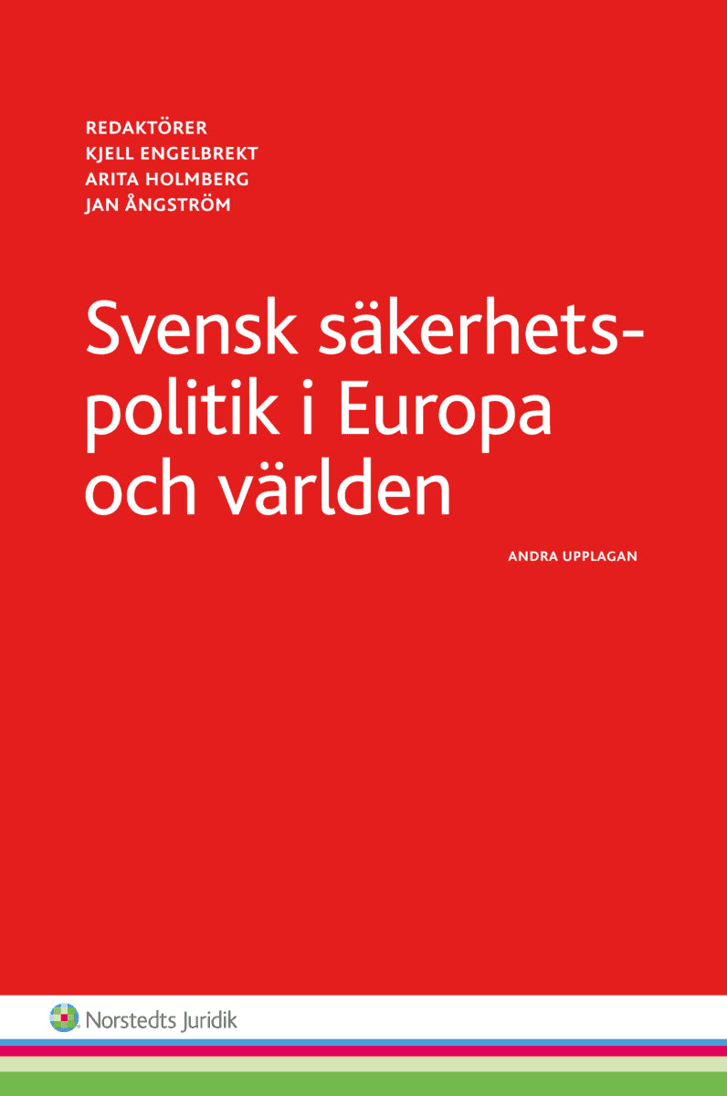 Engelbrekt, Kjell | Holmberg, Arita | Ångström, Jan [red.] | Svensk säkerhetspolitik : I Europa och världen