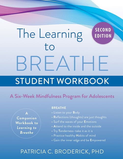 Patricia C. Broderick, PhD | The Learning To Breathe Student Workbook