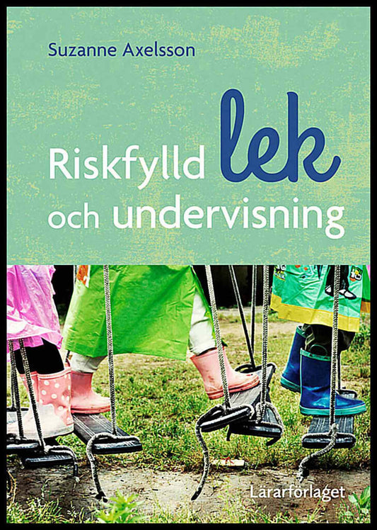 Axelsson, Suzanne | Riskfylld lek och undervisning