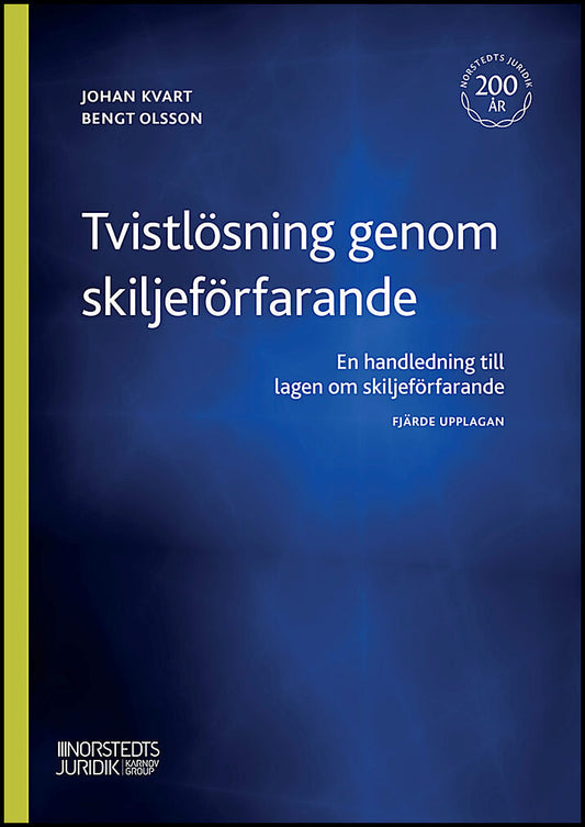Kvart, Johan | Olsson, Bengt | Tvistlösning genom skiljeförfarande : En handledning till lagen om skiljeförfarande