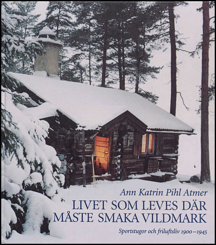 Pihl Atmer, Ann Katrin | Livet som leves där måste smaka vildmark