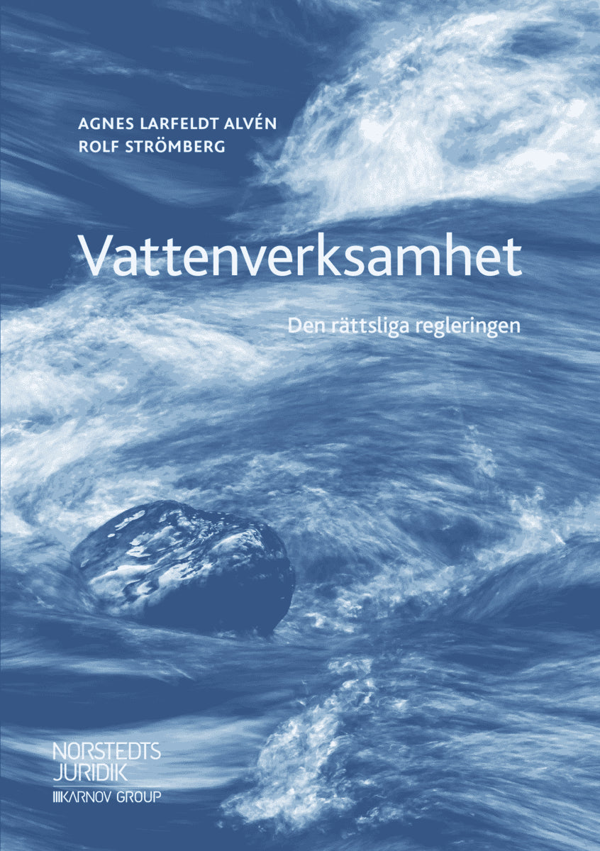 Larfeldt Alvén, Agnes | Strömberg, Rolf | Vattenverksamhet : Den rättsliga regleringen