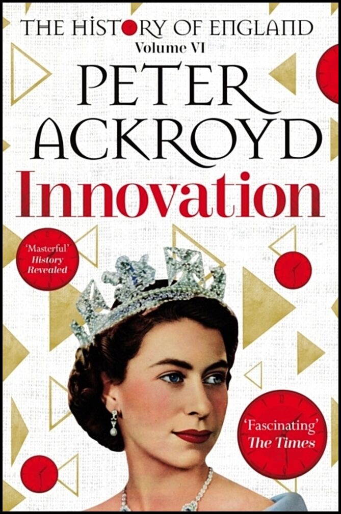 Ackroyd, Peter | Innovation : The History of England Volume VI