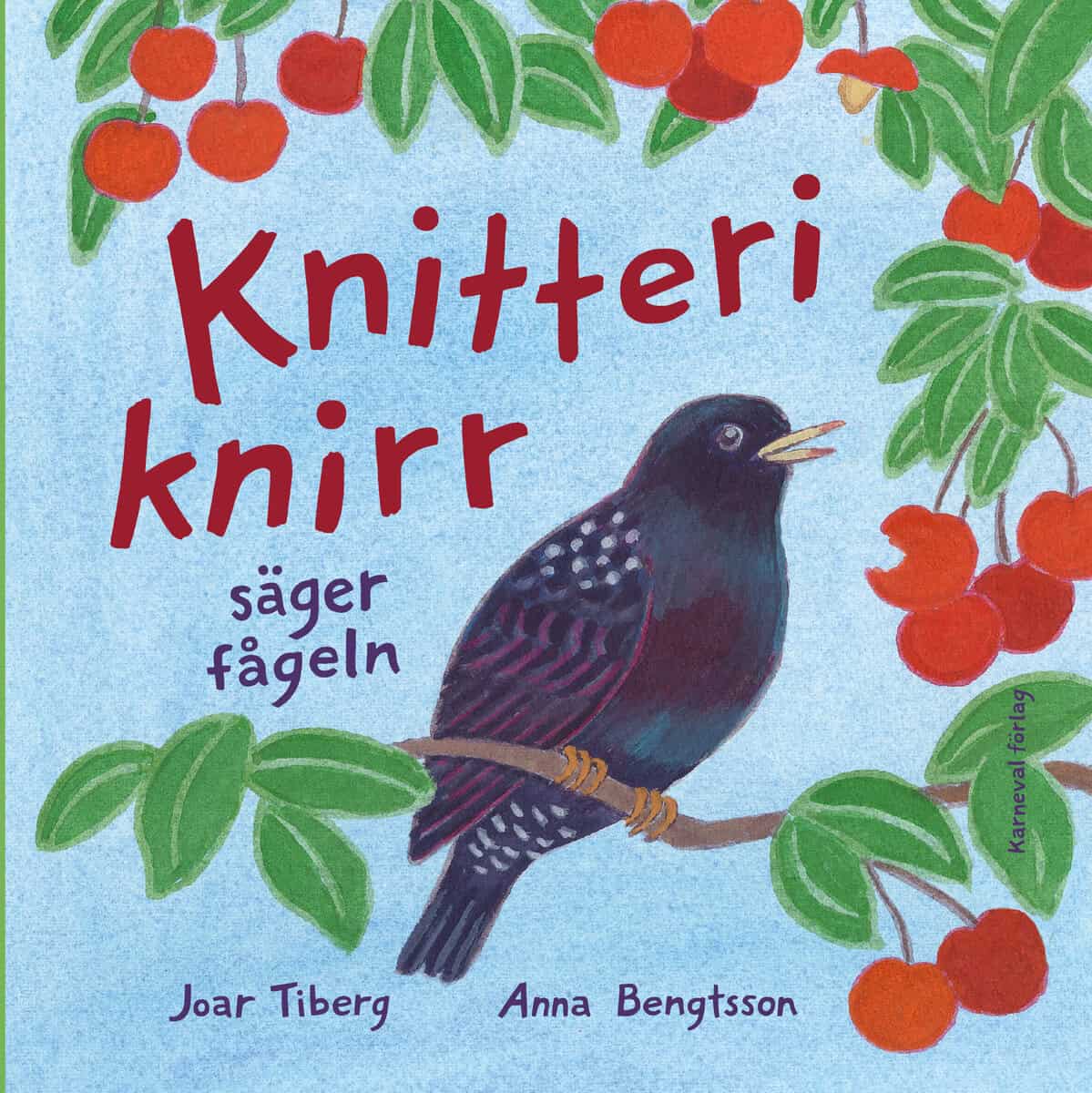 Tiberg, Joar | Bengtsson, Anna | Knitteriknirr säger fågeln