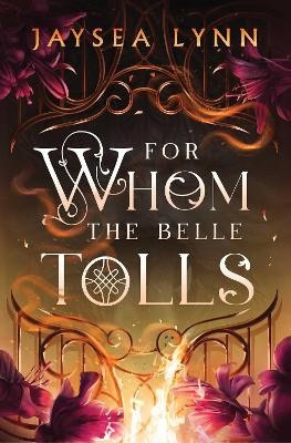 Lynn, Jaysea | For Whom the Belle Tolls