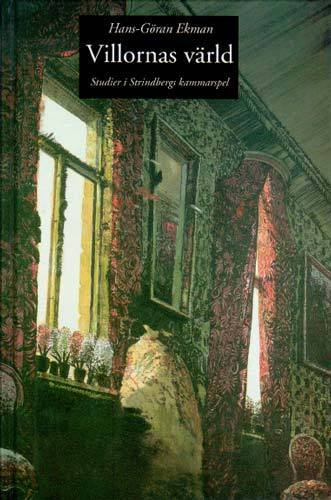 Ekman, Hans-Göran | Villornas Värld : Studier i Strindbergs Kammarspel :  Studies In Strindberg