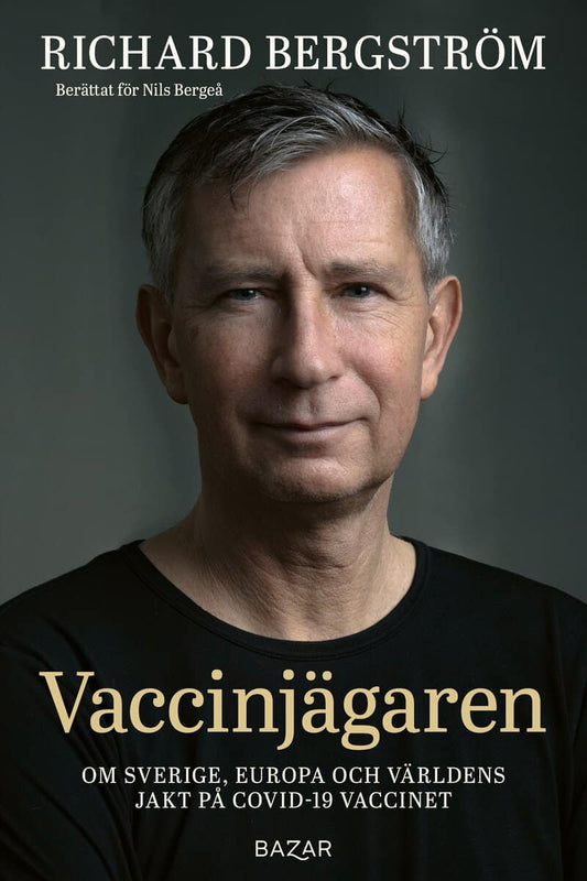 Bergeå, Nils| Bergström, Richard | Vaccinjägaren : Om Sveriges, Europas och världens jakt på vaccin mot Covid-19