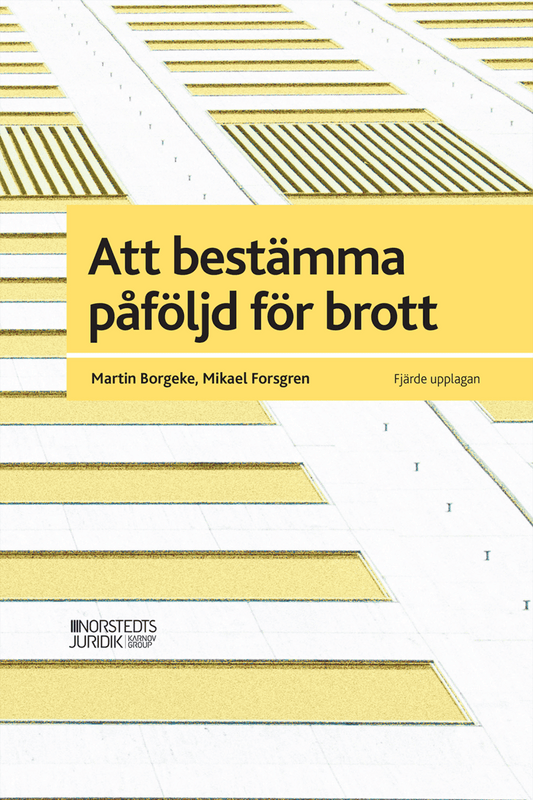 Borgeke, Martin | Forsgren, Mikael | Att bestämma påföljd för brott