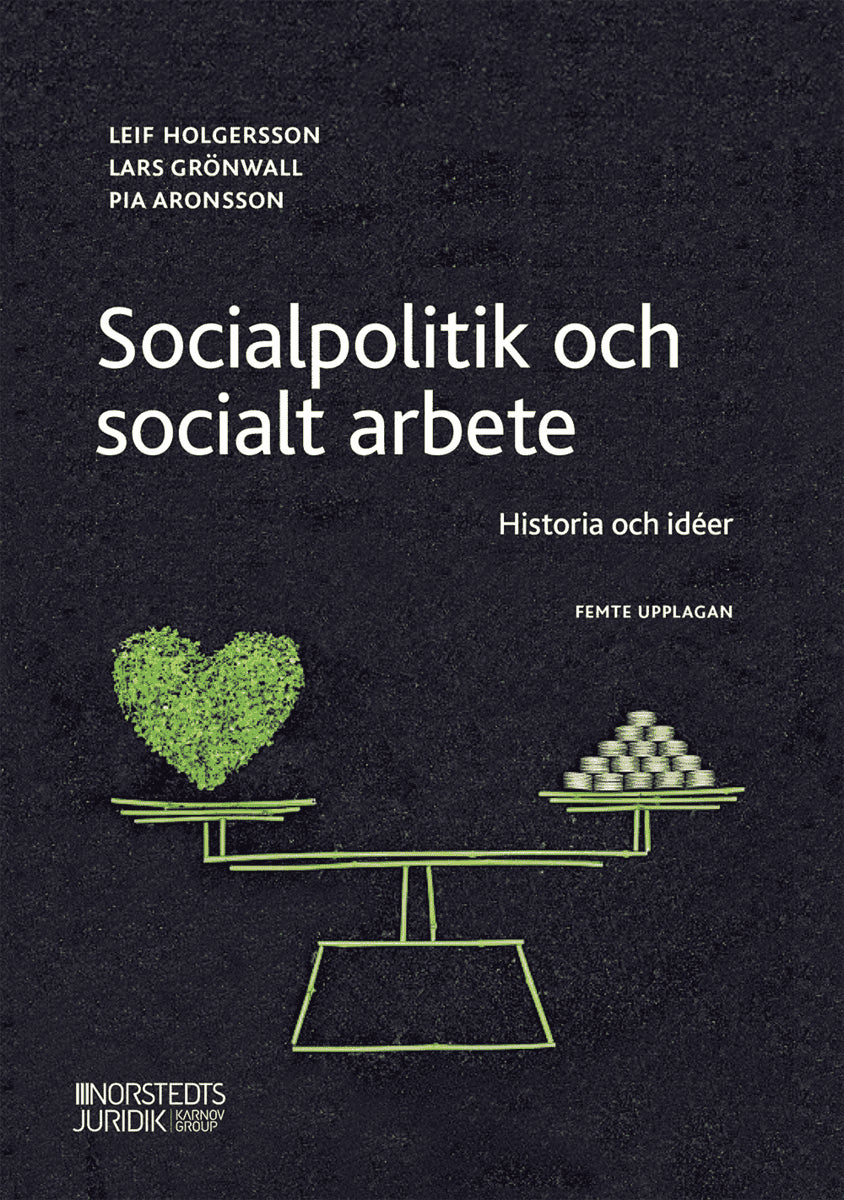 Grönwall, Lars | Aronsson, Pia | Holgersson, Leif | Socialpolitik och socialt arbete : Historia och idéer