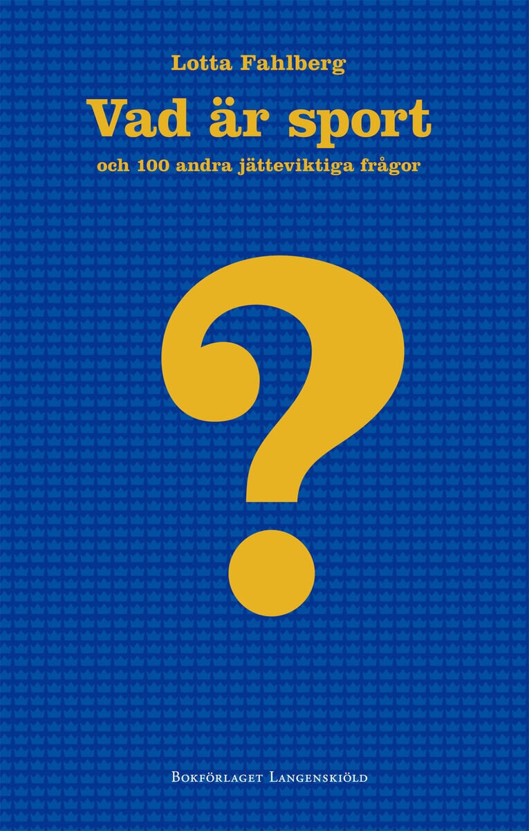 Fahlberg, Lotta | Vad är sport och 100 andra jätteviktiga frågor