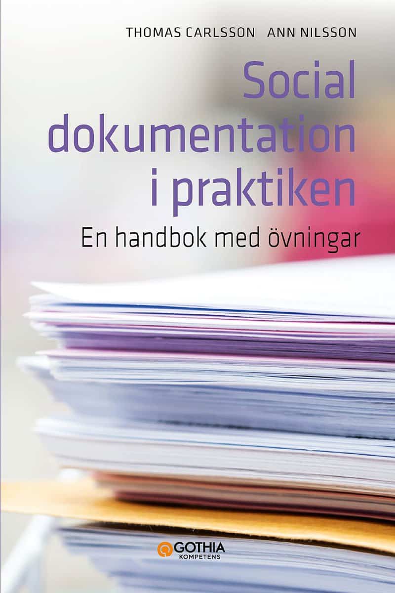 Carlsson, Thomas | Nilsson, Ann | Social dokumentation i praktiken : En handbok med övningar