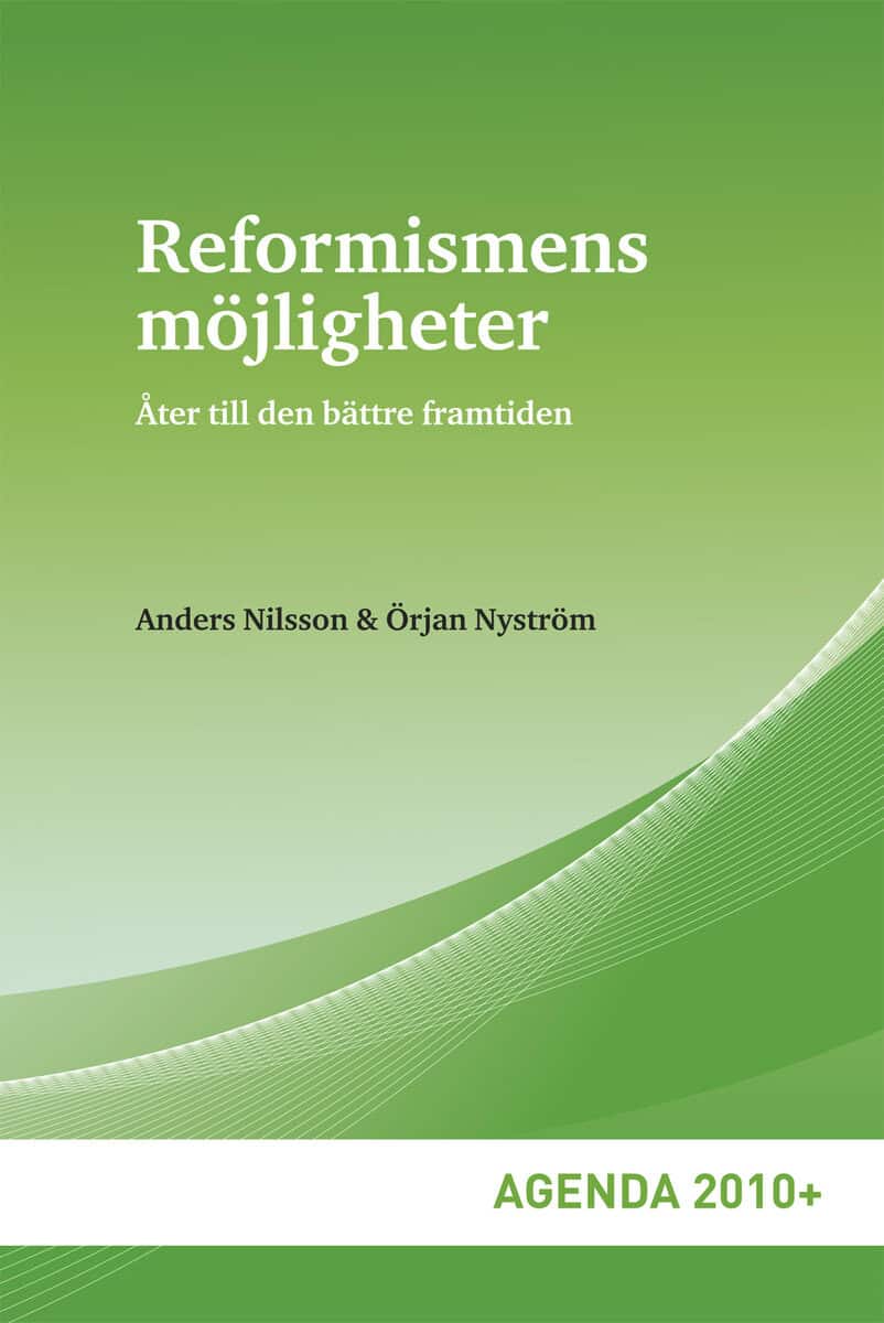 Nilsson, Anders | Nyström, Örjan | Reformismens möjligheter : Åter till den bättre framtiden