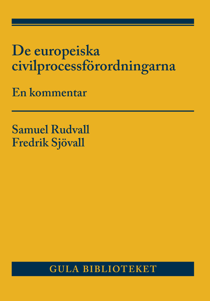 Sjövall, Fredrik | Rudvall, Samuel | De europeiska civilprocessförordningarna : En kommentar