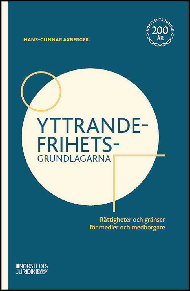 Axberger, Hans-Gunnar | Yttrandefrihetsgrundlagarna : Rättigheter och gränser för medier och medborgare