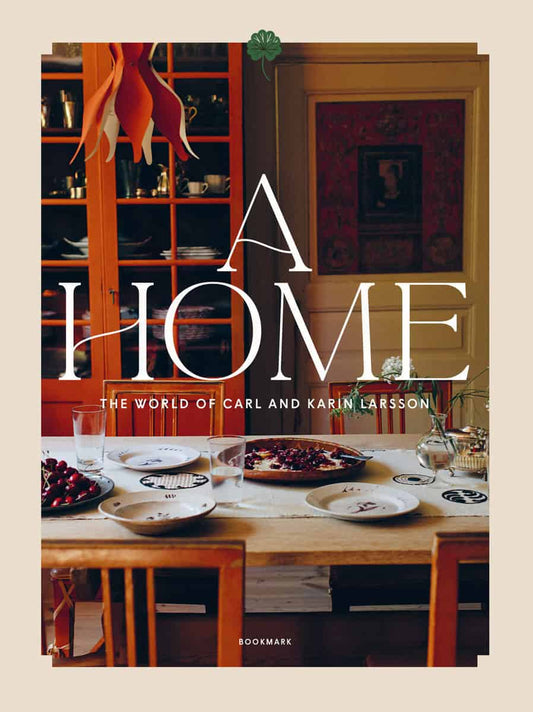 Billgren, Elsa | Ewerman, Ulrika | A home : The world of Carl and Karin Larsson