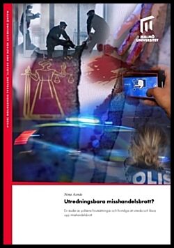 Axnäs, Nina | Utredningsbara misshandelsbrott? : En studie av polisens förutsättningar och förmåga att utreda och klara ...